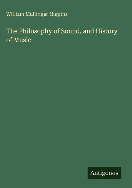 The Philosophy of Sound, and History of Music