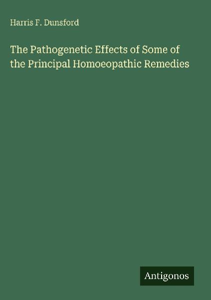 The Pathogenetic Effects of Some of the Principal Homoeopathic Remedies