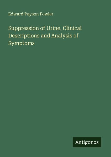 Suppression of Urine. Clinical Descriptions and Analysis of Symptoms