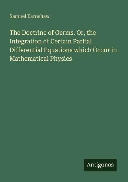 The Doctrine of Germs. Or, the Integration of Certain Partial Differential Equations which Occur in Mathematical Physics
