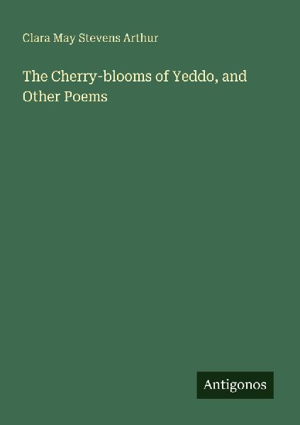The Cherry-blooms of Yeddo, and Other Poems