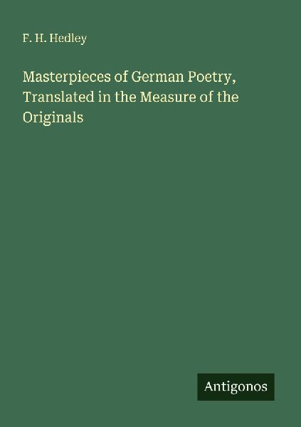 Masterpieces of German Poetry, Translated in the Measure of the Originals