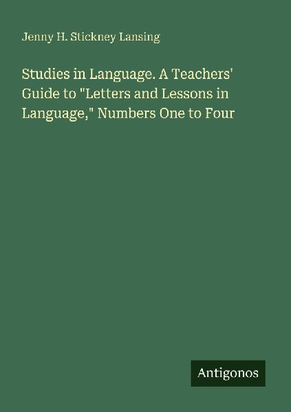 Studies in Language. A Teachers Guide to Letters and Lessons in Language, Numbers One to Four