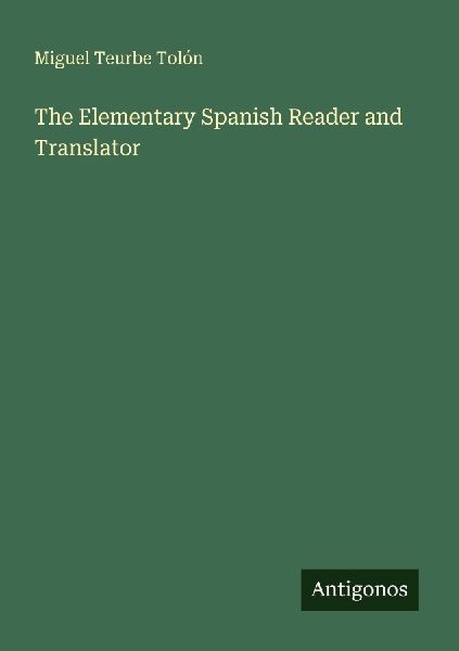 The Elementary Spanish Reader and Translator