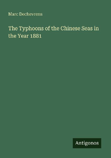 The Typhoons of the Chinese Seas in the Year 1881
