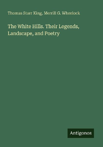 The White Hills. Their Legends, Landscape, and Poetry
