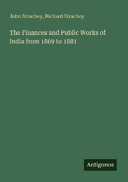 The Finances and Public Works of India from 1869 to 1881
