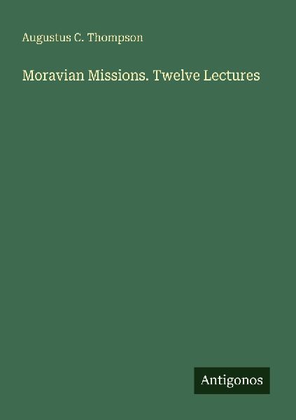 Moravian Missions. Twelve Lectures