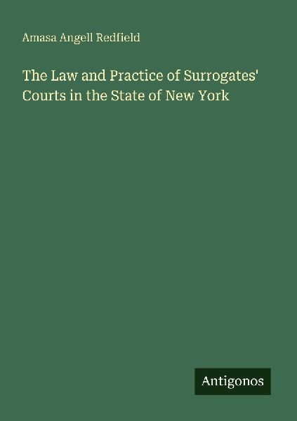 The Law and Practice of Surrogates Courts in the State of New York