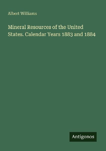 Mineral Resources of the United States. Calendar Years 1883 and 1884