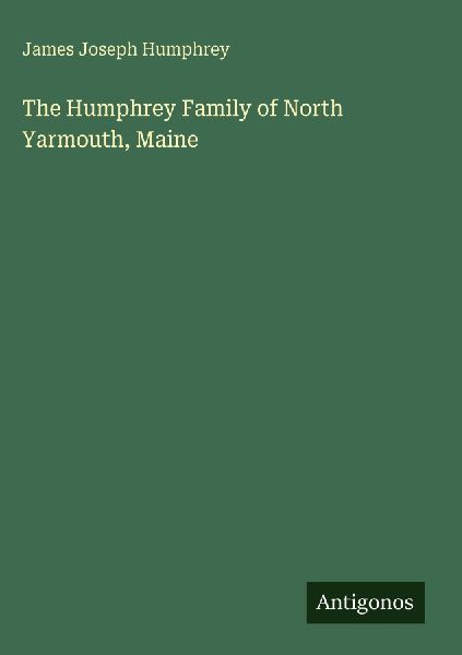 The Humphrey Family of North Yarmouth, Maine