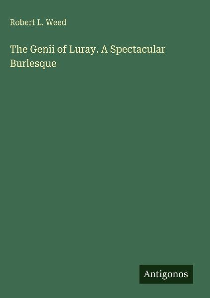 The Genii of Luray. A Spectacular Burlesque