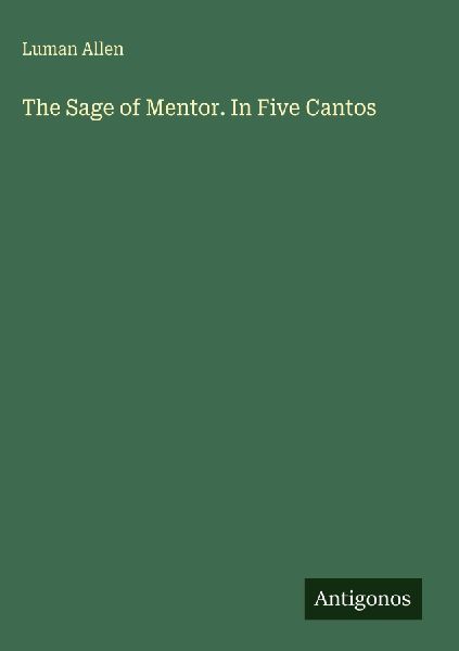 The Sage of Mentor. In Five Cantos