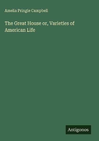 The Great House or, Varieties of American Life