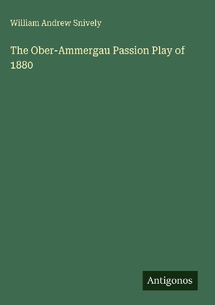 The Ober-Ammergau Passion Play of 1880