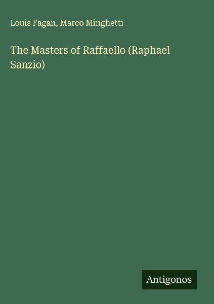 The Masters of Raffaello (Raphael Sanzio)