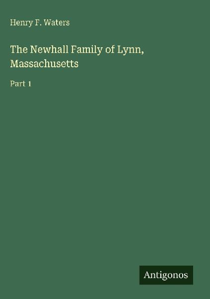 The Newhall Family of Lynn, Massachusetts: Part 1
