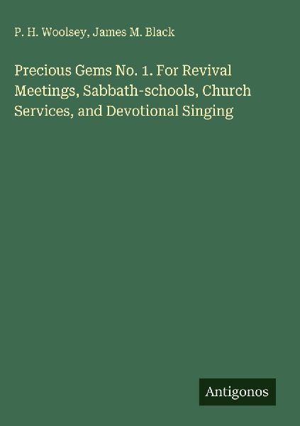 Precious Gems No. 1. For Revival Meetings, Sabbath-schools, Church Services, and Devotional Singing
