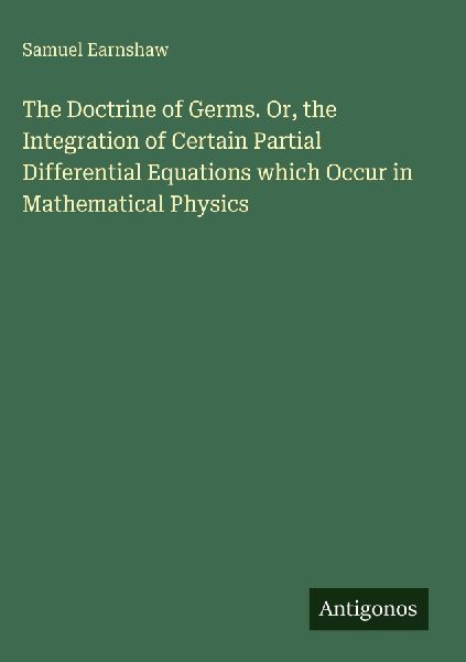 The Doctrine of Germs. Or, the Integration of Certain Partial Differential Equations which Occur in Mathematical Physics