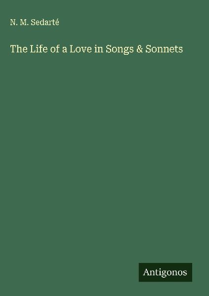 The Life of a Love in Songs & Sonnets