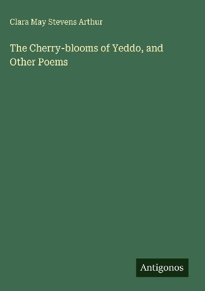 The Cherry-blooms of Yeddo, and Other Poems