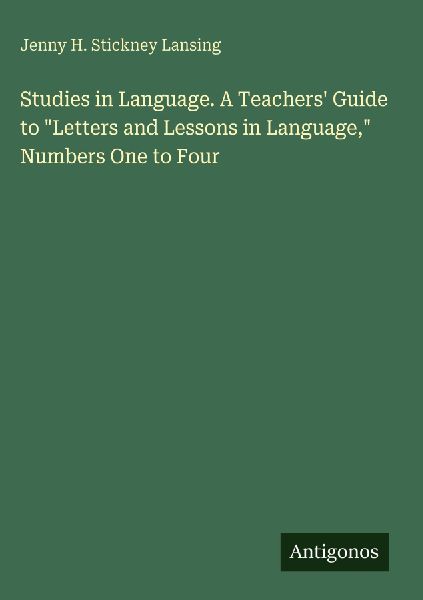 Studies in Language. A Teachers Guide to Letters and Lessons in Language, Numbers One to Four