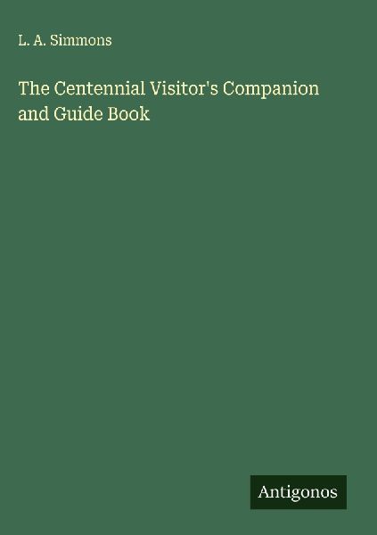 The Centennial Visitors Companion and Guide Book