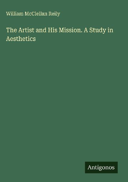 The Artist and His Mission. A Study in Aesthetics