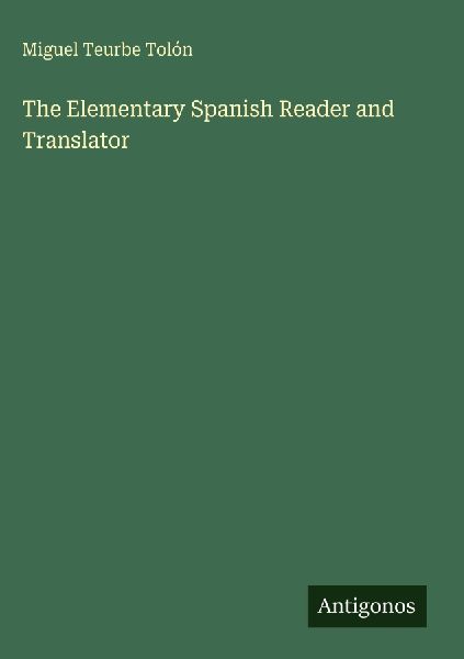 The Elementary Spanish Reader and Translator