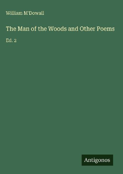 The Man of the Woods and Other Poems: Ed. 2