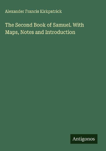 The Second Book of Samuel. With Maps, Notes and Introduction