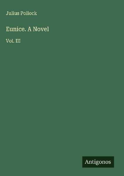 Eunice. A Novel: Vol. III