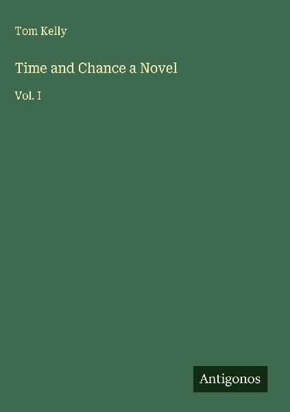Time and Chance a Novel: Vol. I