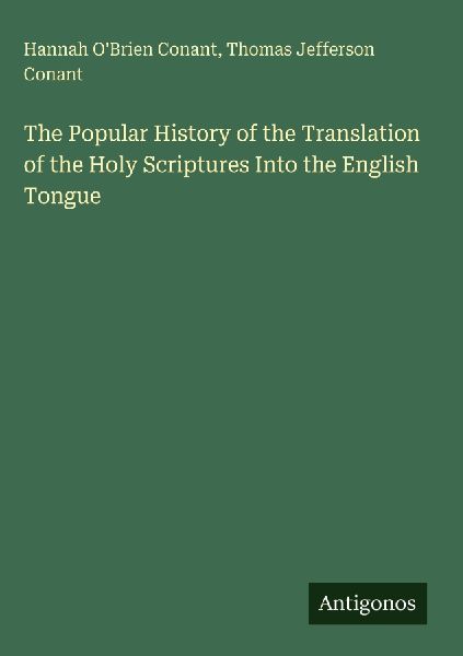 The Popular History of the Translation of the Holy Scriptures Into the English Tongue