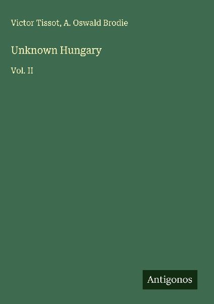 Unknown Hungary: Vol. II