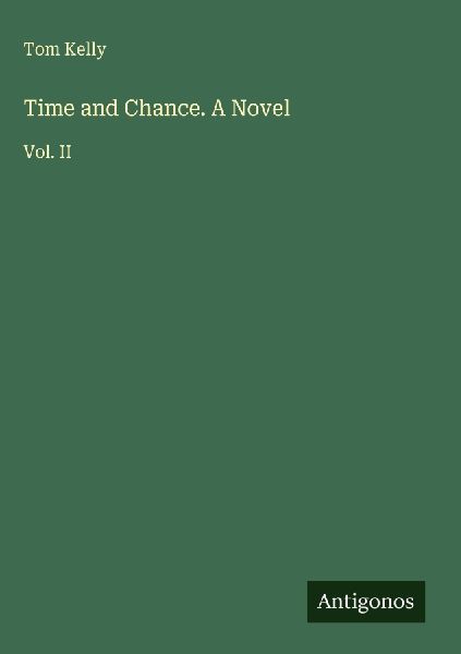Time and Chance. A Novel: Vol. II