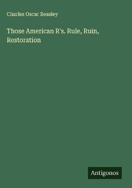 Those American Rs. Rule, Ruin, Restoration