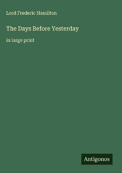 The Days Before Yesterday: in large print