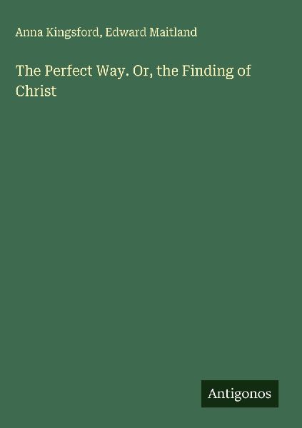 The Perfect Way. Or, the Finding of Christ