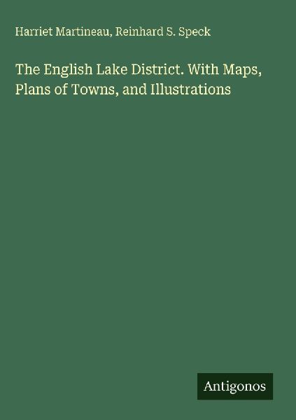 The English Lake District. With Maps, Plans of Towns, and Illustrations