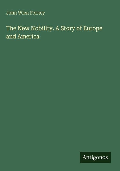 The New Nobility. A Story of Europe and America