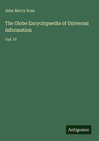 The Globe Encyclopaedia of Universal Information: Vol. VI