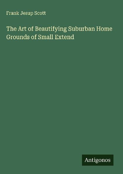 The Art of Beautifying Suburban Home Grounds of Small Extend