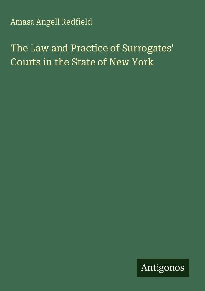 The Law and Practice of Surrogates Courts in the State of New York