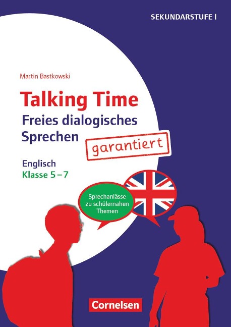 Talking Time Klasse 5-7 - Freies dialogisches Sprechen garantiert! - Englisch: Sprechanlässe zu schülernahen Themen. Kopiervorlagen