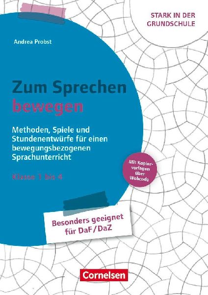 Stark in der Grundschule - Fächerübergreifend - Klasse 1-4: Zum Sprechen bewegen - Methoden, Spiele und Stundenentwürfe für einen bewegungsbezogenen Sprachunterricht - Buch mit Material über Webcode