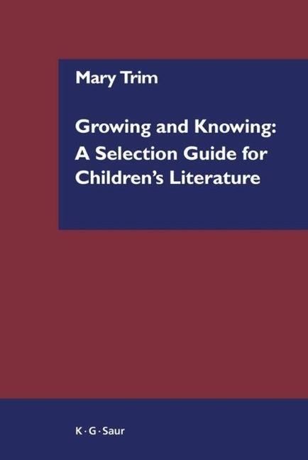 Growing and Knowing: A Selection Guide for Childrens Literature