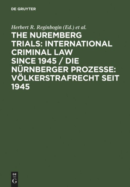 The Nuremberg Trials: International Criminal Law Since 1945: 60th Anniversary International Conference