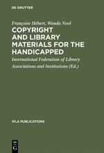 Copyright and library materials for the handicapped: A study prepared for the International Federation of Library Associations and Institutions