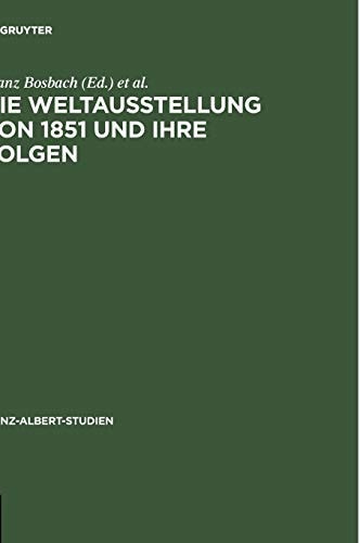 Weltausstellung Von 1851 Und Ihre Folgen/the Great Exhibition and Its Legacy (Prinz-Albert-Studien)